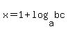 x=+1%2Blog%28a%2Cbc%29