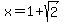 x=+1%2Bsqrt%282%29
