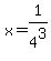 x=+1%2F4%5E3
