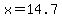 x=+14.7
