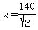x=+140%2Fsqrt%282%29