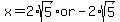 x=+2%2Asqrt%285%29+or+-2%2Asqrt%285%29