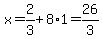 x=+2%2F3%2B8%2A1=26%2F3