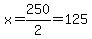 x=+250%2F2=+125+