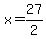 x=+27%2F2+