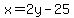 x=+2y+-25
