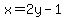 x=+2y-1