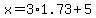 x=+3%2A1.73%2B5
