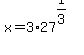 x=+3%2A27%5E%281%2F3%29