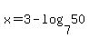 x=+3+-+log%287%2C50%29