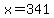 x=+341