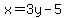 x=+3y-5