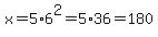 x=+5%2A6%5E2=5%2A36=180