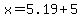 x=+5.19%2B5