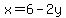 x=+6-2y