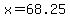 x=+68.25