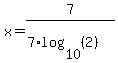 x=+7%2F%287%2Alog%2810%2C%282%29%29%29