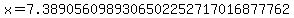 x=+7.3890560989306502252717016877762