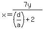x=+7y%2F%28%28d%2Fa%29%2B2%29