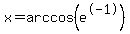 x=+arccos+%28e%5E-1%29