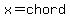 x=+chord+