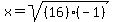 x=+sqrt%28%2816%29%2A%28-1%29%29