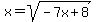 x=+sqrt%28-7x%2B8+%29