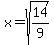 x=+sqrt%2814%2F9%29