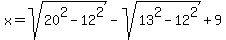 x=+sqrt%2820%5E2-12%5E2%29+-+sqrt%2813%5E2-12%5E2%29+%2B+9