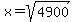 x=+sqrt%284900%29