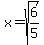x=+sqrt%286%2F5%29