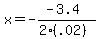 x=-%28-3.4%29%2F%282%28.02%29%29