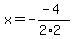 x=-%28-4%29%2F%282%2A2%29
