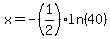 x=-%281%2F2%29ln%2840%29