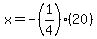 x=-%281%2F4%29%2820%29