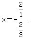 x=-%282%2F1%29%2F%282%2F3%29