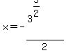 x=-%283%5E%285%2F2%29%29%2F2