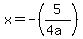 x=-%285%2F%284a%29%29