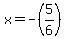 x=-%285%2F6%29
