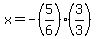 x=-%285%2F6%29%283%2F3%29