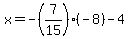 x=-%287%2F15%29%28-8%29-4