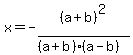 x=-%28a%2Bb%29%5E2%2F%28%28a%2Bb%29%28a-b%29%29