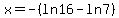 x=-%28ln16-ln7%29