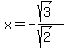 x=-%28sqrt%283%29%29%2F%28sqrt%282%29%29
