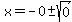x=-0%2B-sqrt%280%29%29%2F%28-10%29