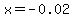 x=-0.02