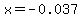 x=-0.037