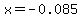 x=-0.085