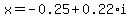x=-0.25%2B0.22%2Ai
