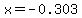 x=-0.303